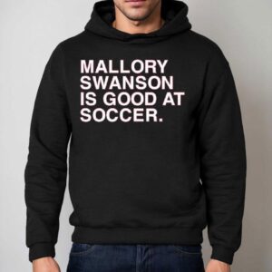 Mallory Swanson Is Good At Soccer Hoodie