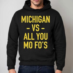 Michigan Wolverines Vs All You Mo Fo S Hoodie