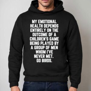 My Emotional Health Depends Entirely On The Outcome Of A Children S Hoodie