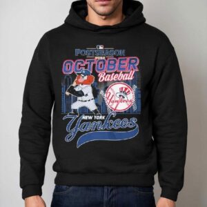 New York Yankees 2025 Postseason October Baseball Shirt 2 New York Yankees Postseason October Baseball Hoodie