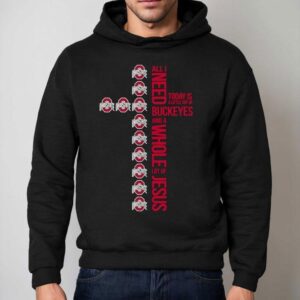 Ohio State Jesus Won All I Need Today Is A Little Out Of Buckeyes And A Whole Lot Of Jesus Hoodie