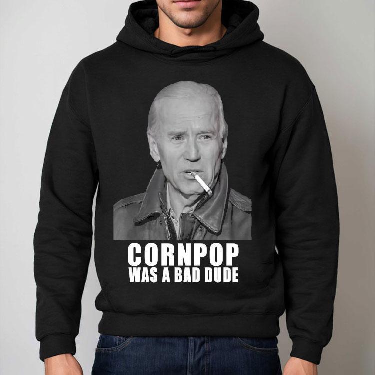Original Joe Biden Cornpop Was A Bad Dude Meme Trump 2024 Election Shirt Original Joe Biden Cornpop Was A Bad Dude Meme Trump 2024 Election Shirt