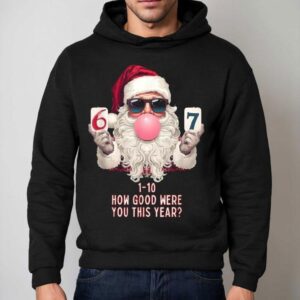 Santa Claus Now Good Were You This Year Six Or Seven Bubblegum Christmas Hoodie