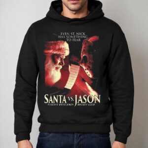 Santa Vs Jason Even St. Nick Has Something To Fear Shirt 2 Santa Vs Jason Even St Nick Has Something To Fear Hoodie