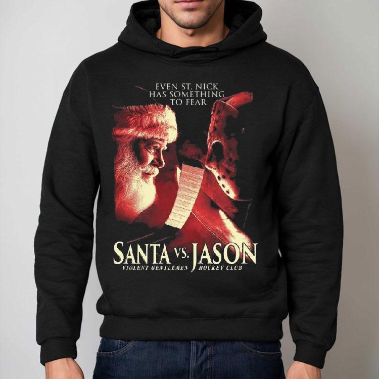 Santa Vs Jason Even St. Nick Has Something To Fear Shirt Santa Vs Jason Even St. Nick Has Something To Fear Shirt
