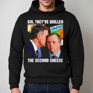 Sir They Ve Grilled Sear On A The Second Cheese Hoodie