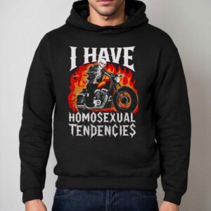 Skeleton Riding Motor Blazing I Have Homosexual Tendencies Shirt 2 Skeleton Riding Motor Blazing I Have Homosexual Tendencies Hoodie