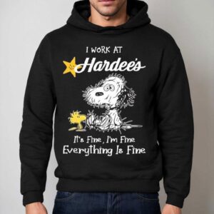 Snoopy And Woodstock I Work At Hardee S It S Fine I M Fine Everything Is Fine Hoodie