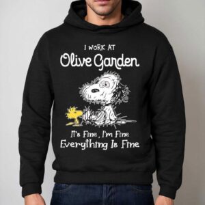 Snoopy And Woodstock I Work At Olive Garden It S Fine I M Fine Everything Is Fine Hoodie