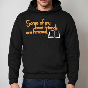 Some Of My Best Friends Are Fictional Hoodie