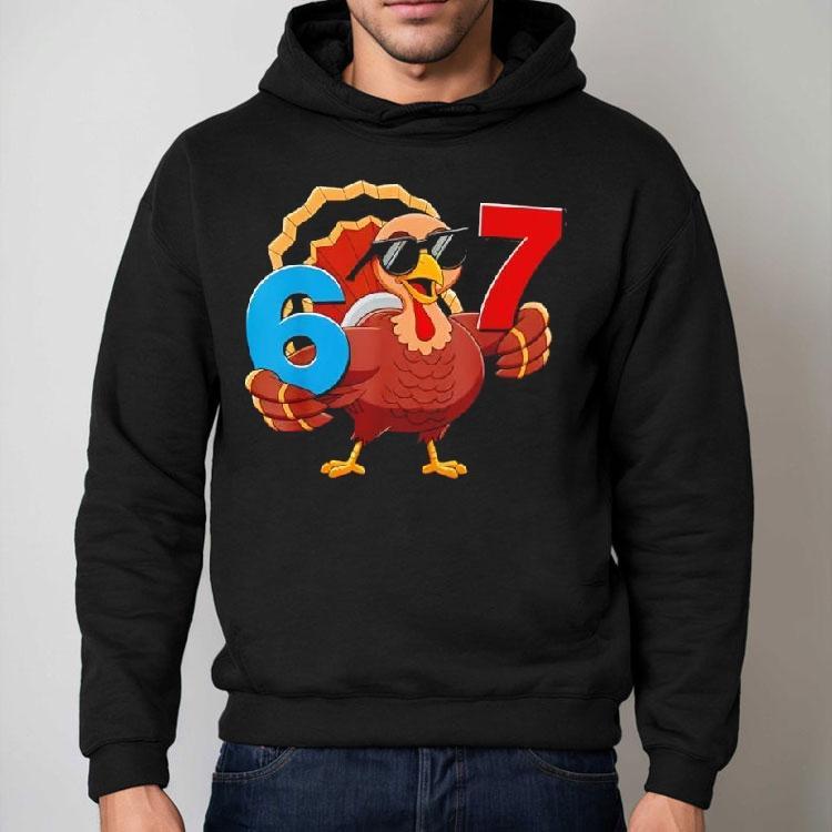Thanksgiving Turkey 6 7 Six Seven Holiday Shirt Thanksgiving Turkey 6 7 Six Seven Holiday Shirt