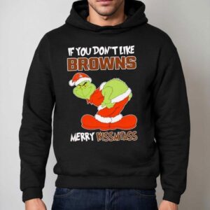 The Grinch If You Don't Like Cleveland Browns Merry Kiss My Ass Christmas Shirt 2 The Grinch If You Don T Like Cleveland Browns Merry Kiss My Ass Christmas Hoodie