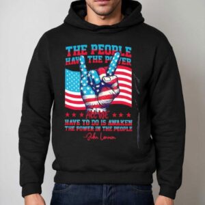 The People Have The Power All We Have To Do Is Awaken The Power In The People Hoodie