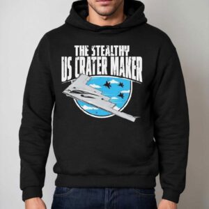 The Stealthy Us Hlc Crater Maker Shirt 2 The Stealthy Us Hlc Crater Maker Hoodie