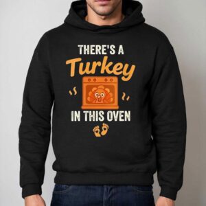 There S A Turkey In This Oven Thanksgiving Funny Hoodie
