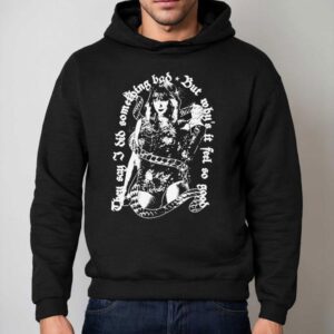 They Say I Did Something Bad But Why S It Feel So Good Hoodie