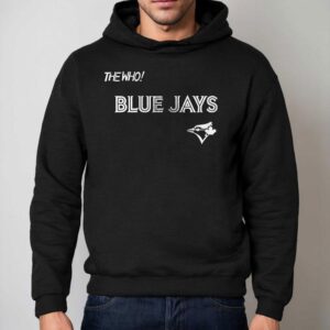 Toronto Blue Jays The Who Maximum R B North American Farewell Tour Shirt 2 Toronto Blue Jays The Who Maximum R B North American Farewell Tour Hoodie