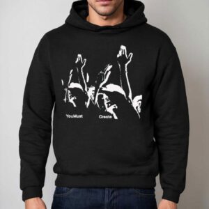 Triple You Must Create Printed Shirt 2 Triple You Must Create Printed Hoodie