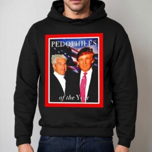 Trump And Jeffrey Epstein Pedophiles Of The Year Funny Joke Shirt 2 Trump And Jeffrey Epstein Pedophiles Of The Year Funny Joke Hoodie