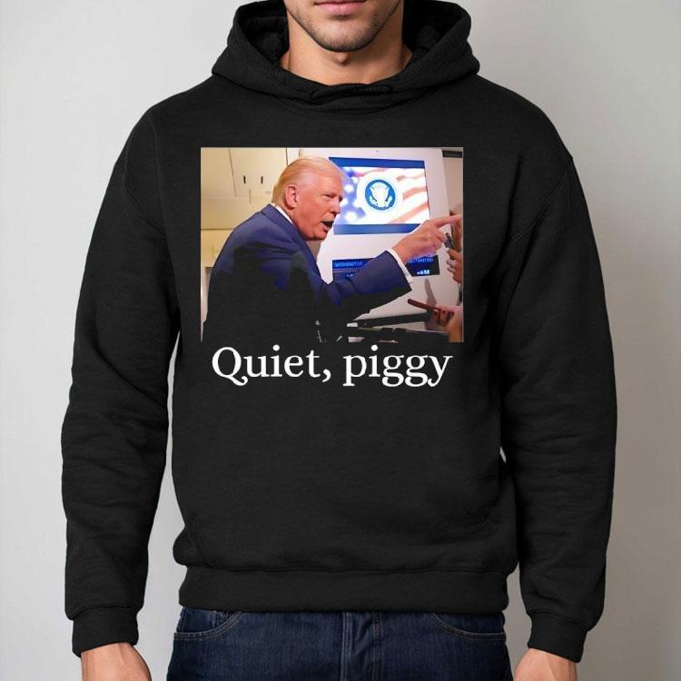 Trump Give An Order Quiet Piggy Meme Shirt Trump Give An Order Quiet Piggy Meme Shirt