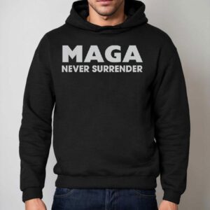 Trump Maga Never Surrender Shirt 2 Trump Maga Never Surrender Hoodie