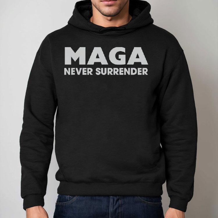 Trump Maga Never Surrender Shirt Trump Maga Never Surrender Shirt