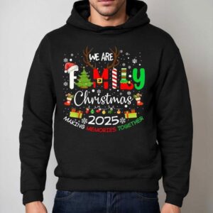 We Are Family Christmas Making Memories Together 2025 Shirt 2 We Are Family Christmas Making Memories Together Hoodie