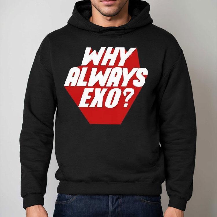 Why Always Exo Shirt Why Always Exo Shirt