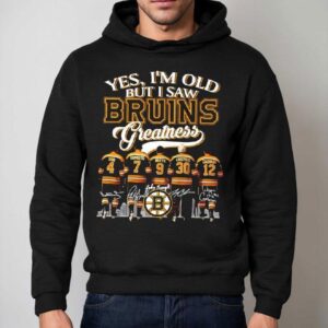 Yes I M Old But I Saw Orr Esposito Bucyk Cheevers Cashman Boston Bruins Players Greatness Hoodie