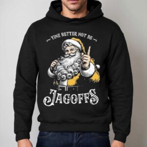 Yinz Better Not Be Jagoffs Hoodie