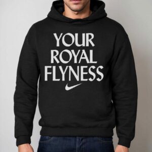 Your Royal Flyness Nike Hoodie