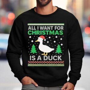 All I Want For Christmas Is A Duck Sweatshirt