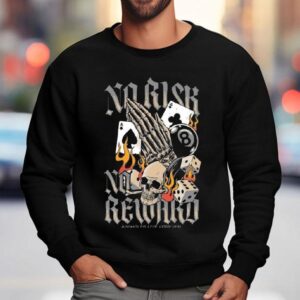 Assholes Live Forever No Risk No Reward Shirt 3 Assholes Live Forever No Risk No Reward Sweatshirt