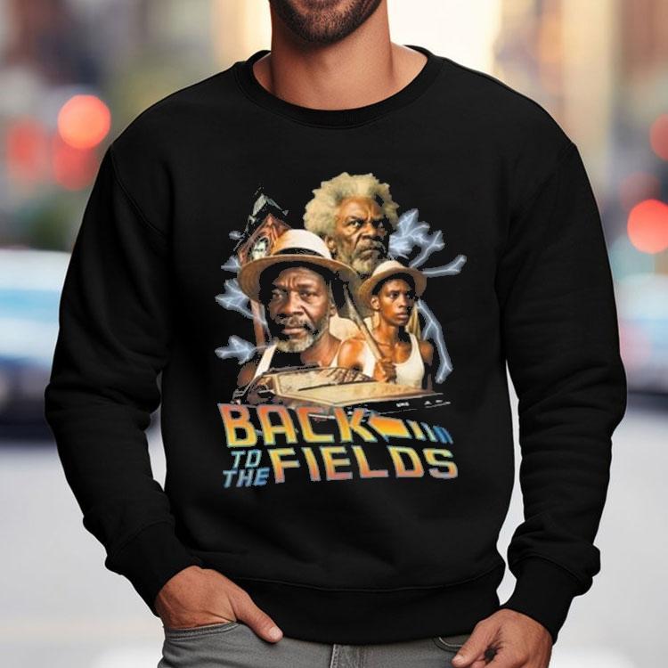 Bruhs Back To The Fields Shirt Bruhs Back To The Fields Shirt