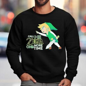 Call Me Zelda One More Time Shirt 3 Call Me Zelda One More Time Sweatshirt