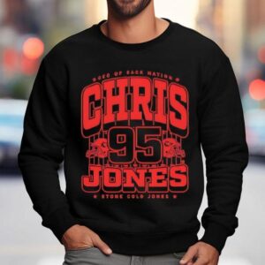 Ceo Of Sack Nation Chris Jones #95 Stone Cold Jones Shirt 3 Ceo Of Sack Nation Chris Jones Stone Cold Jones Sweatshirt