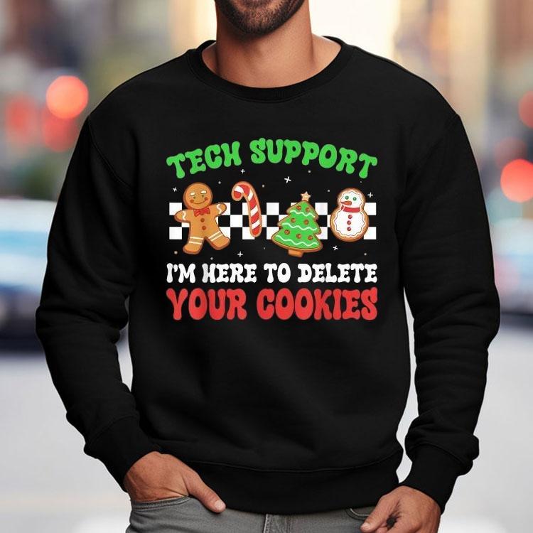 Christmas Tech Support Here To Delete Cookies Xmas Men Women Shirt Christmas Tech Support Here To Delete Cookies Xmas Men Women Shirt