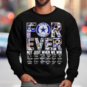 Dallas Cowboys Forever Not Just When We Win Signatures Logo Shirt 3 Dallas Cowboys Forever Not Just When We Win Signatures Logo Sweatshirt