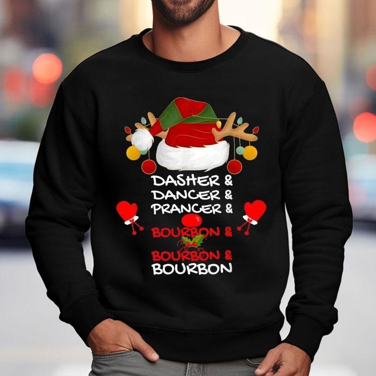 Dasher Dancer Prancer And Bourbon Reindeer Holiday Merry Christmas Shirt Dasher Dancer Prancer And Bourbon Reindeer Holiday Merry Christmas Shirt