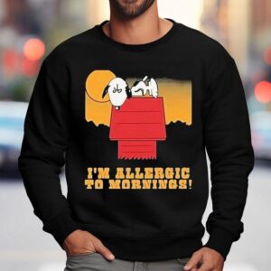 Dying For Sex Molly Kochan Snoopy The Peanuts I M Allergic To Mornings Sweatshirt