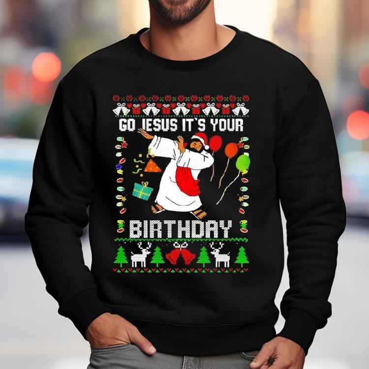 Go Jesus Its Your Birthday Christmas Shirt Go Jesus Its Your Birthday Christmas Shirt