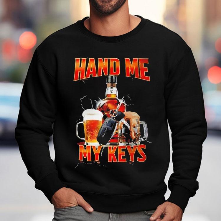 Hand Me The Keys Shirt Hand Me The Keys Shirt