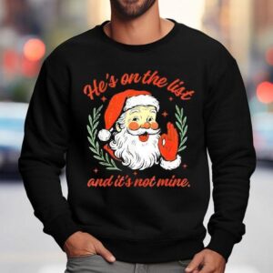 He S On The List Not Mine Santa Funny Christmas Sweatshirt
