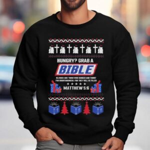 Hungry Grab A Bible Blessed Are Those Who Hunger And Thirst For Righteosness For They Will Be Filled Matthew 5 6 Christian Ugly Christmas Shirt 3 Hungry Grab A Bible Blessed Are Those Who Hunger And Thirst For Righteosness For They Will Be Filled Matthew Christian Ugly Christmas Sweatshirt