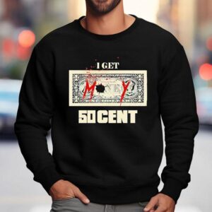 I Get Cent Money Sweatshirt
