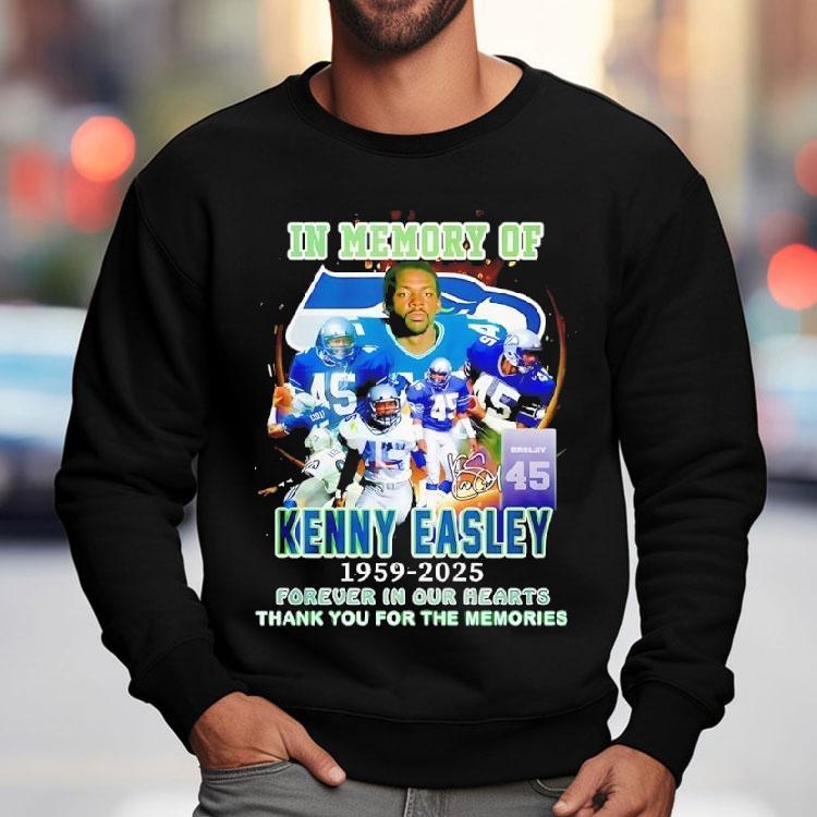 In Memory Of Kenny Easley In Seattle Seahawks At Nfl Forever In Our Hearts Shirt In Memory Of Kenny Easley In Seattle Seahawks At Nfl Forever In Our Hearts Shirt
