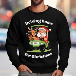 John Driving Home For Christmas Santa And Reindeer Sweatshirt