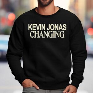 Kevin Jonas Keep Changing Shirt 3 Kevin Jonas Keep Changing Sweatshirt