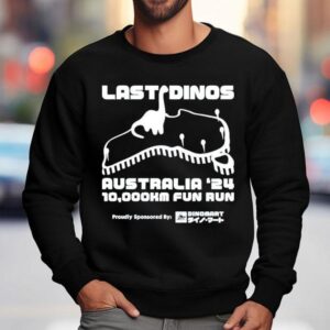 Last Dinosaurs Kyoryu Fun Run Petrol Australia Km Fun Run Sweatshirt