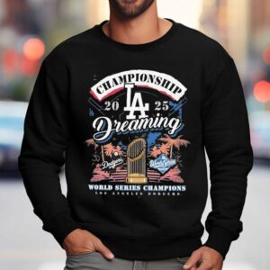Los Angeles Dodgers World Series Champions Dreaming Sweatshirt